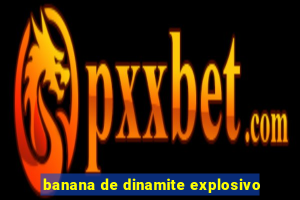 banana de dinamite explosivo